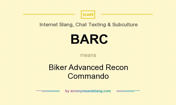 What does BARC mean? It stands for Biker Advanced Recon Commando