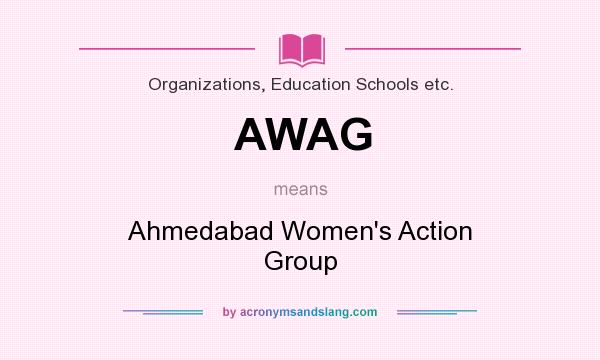 What does AWAG mean? It stands for Ahmedabad Women`s Action Group