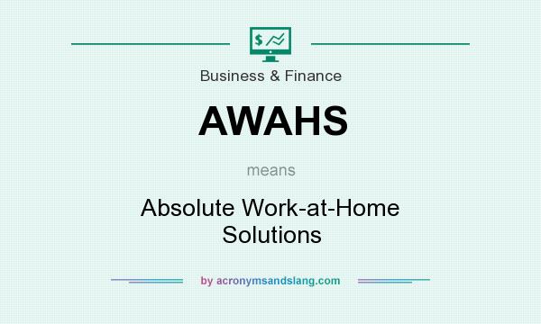 What does AWAHS mean? It stands for Absolute Work-at-Home Solutions