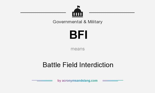 What does BFI mean? It stands for Battle Field Interdiction