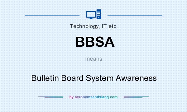 What does BBSA mean? It stands for Bulletin Board System Awareness