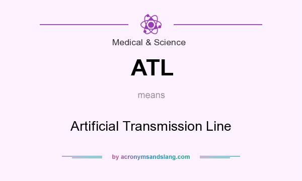 What does ATL mean? It stands for Artificial Transmission Line