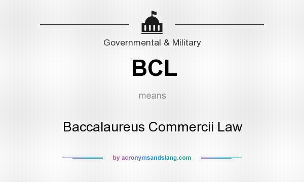 What does BCL mean? It stands for Baccalaureus Commercii Law