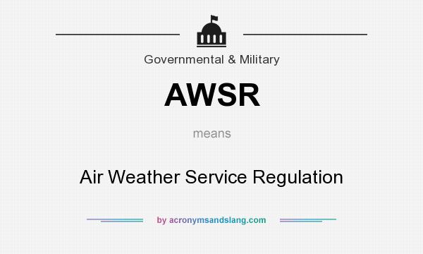 What does AWSR mean? It stands for Air Weather Service Regulation