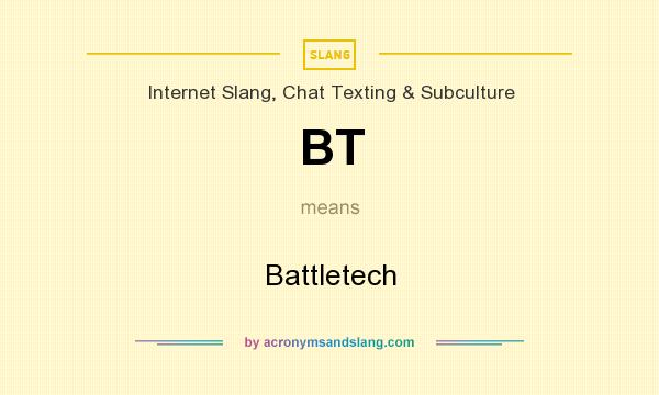 What does BT mean? It stands for Battletech