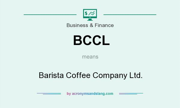 What does BCCL mean? It stands for Barista Coffee Company Ltd.