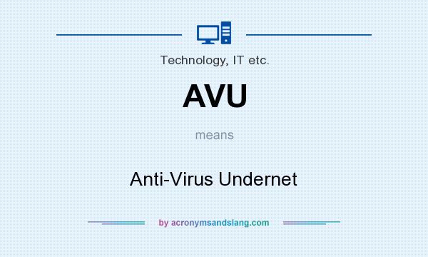 What does AVU mean? It stands for Anti-Virus Undernet