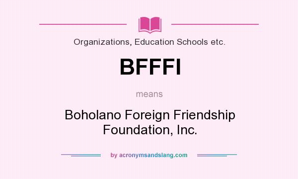 What does BFFFI mean? It stands for Boholano Foreign Friendship Foundation, Inc.