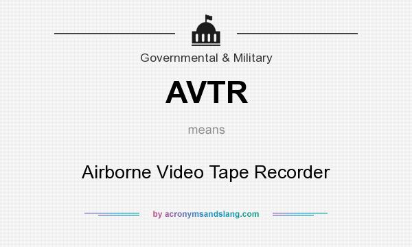 What does AVTR mean? It stands for Airborne Video Tape Recorder