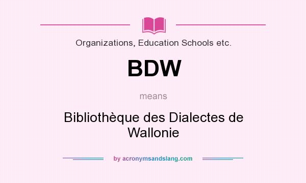 What does BDW mean? It stands for Bibliothèque des Dialectes de Wallonie