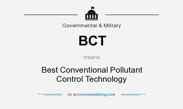 What does BCT mean? It stands for Best Conventional Pollutant Control Technology