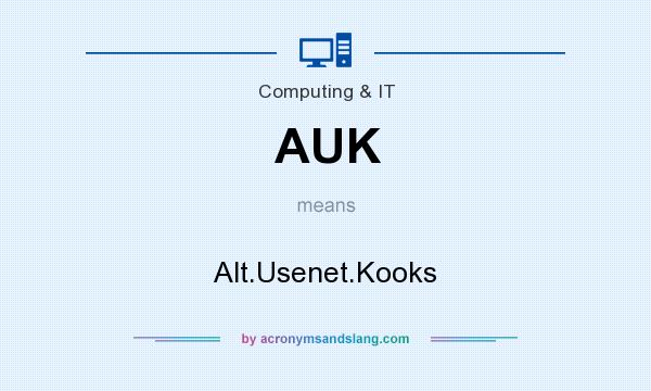What does AUK mean? It stands for Alt.Usenet.Kooks