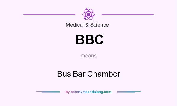 What does BBC mean? It stands for Bus Bar Chamber