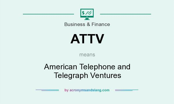 What does ATTV mean? It stands for American Telephone and Telegraph Ventures