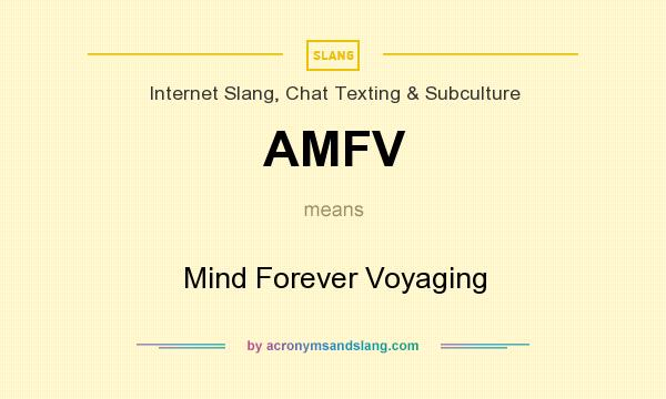 What does AMFV mean? It stands for Mind Forever Voyaging