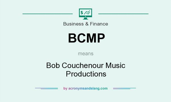 What does BCMP mean? It stands for Bob Couchenour Music Productions