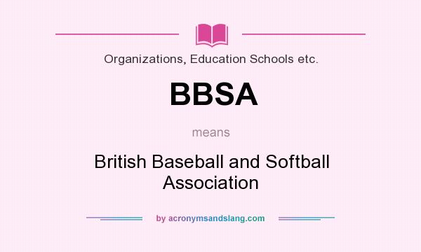What does BBSA mean? It stands for British Baseball and Softball Association