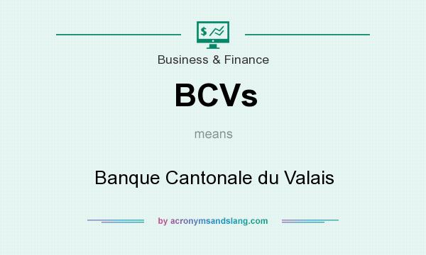 What does BCVs mean? It stands for Banque Cantonale du Valais