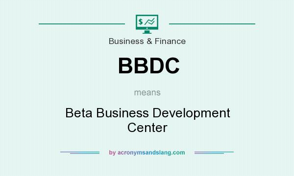 What does BBDC mean? It stands for Beta Business Development Center