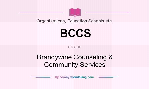 What does BCCS mean? It stands for Brandywine Counseling & Community Services
