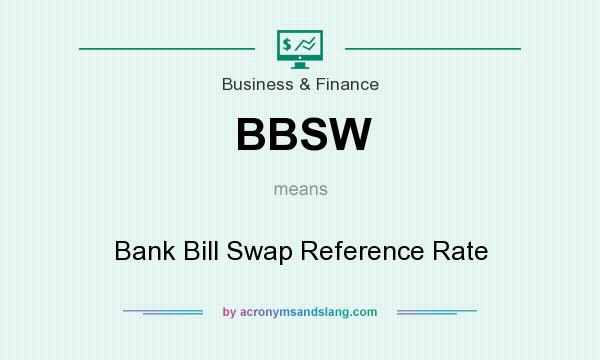 What does BBSW mean? It stands for Bank Bill Swap Reference Rate