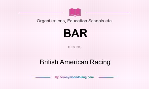What does BAR mean? It stands for British American Racing