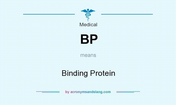 What does BP mean? It stands for Binding Protein