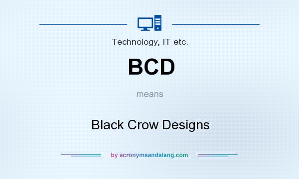 What does BCD mean? It stands for Black Crow Designs