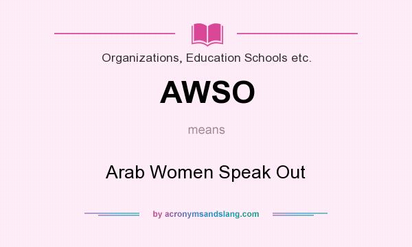 What does AWSO mean? It stands for Arab Women Speak Out