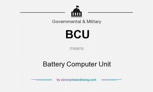 What does BCU mean? It stands for Battery Computer Unit