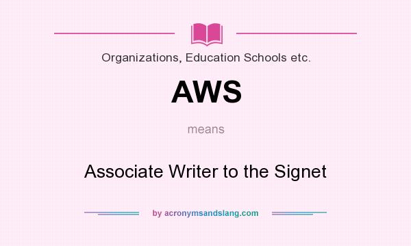 What does AWS mean? It stands for Associate Writer to the Signet