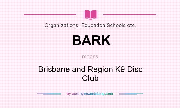 What does BARK mean? It stands for Brisbane and Region K9 Disc Club