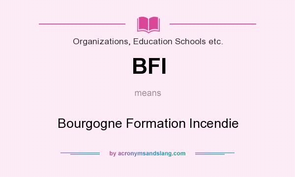 What does BFI mean? It stands for Bourgogne Formation Incendie