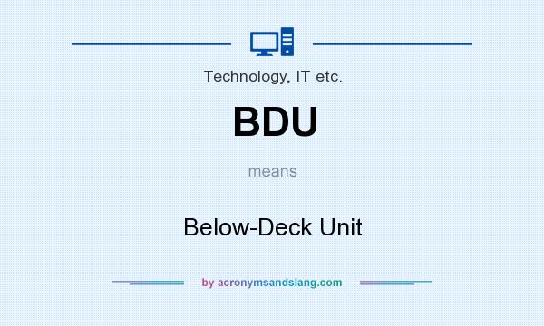 What does BDU mean? It stands for Below-Deck Unit