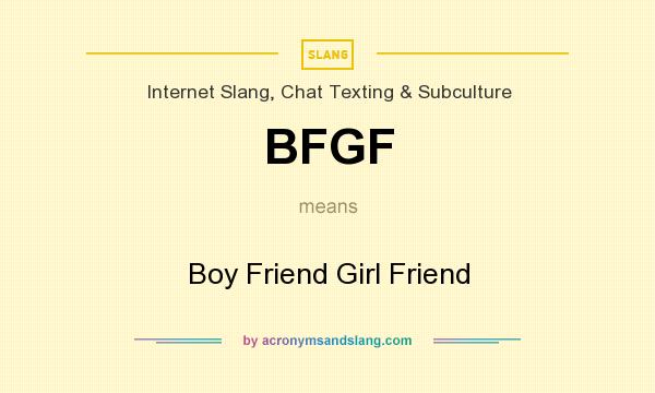 What does BFGF mean? It stands for Boy Friend Girl Friend