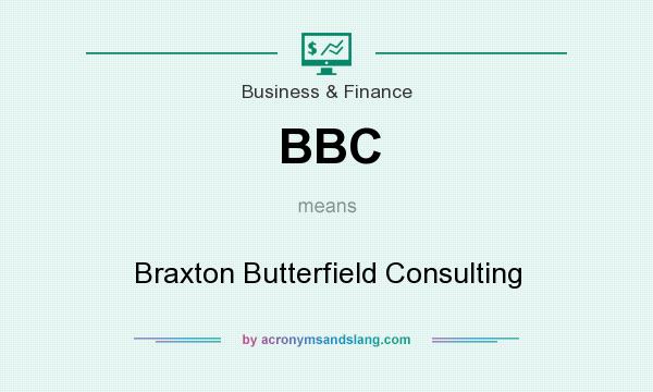 What does BBC mean? It stands for Braxton Butterfield Consulting
