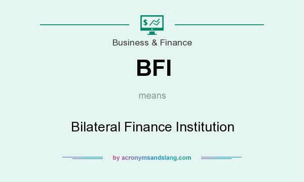 What does BFI mean? It stands for Bilateral Finance Institution