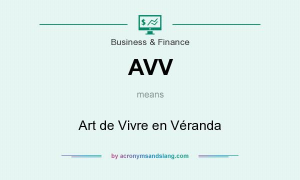 What does AVV mean? It stands for Art de Vivre en Véranda