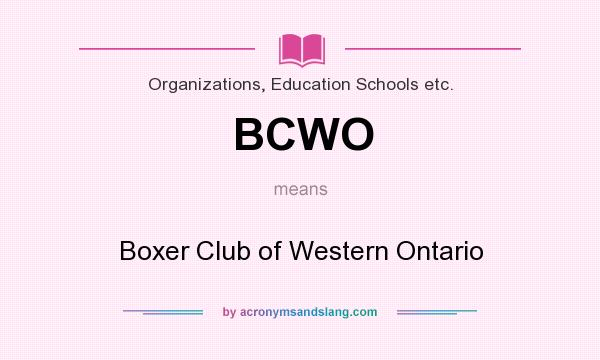 What does BCWO mean? It stands for Boxer Club of Western Ontario