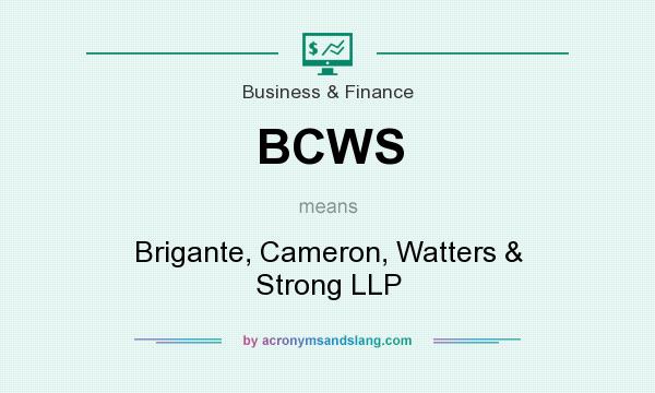 What does BCWS mean? It stands for Brigante, Cameron, Watters & Strong LLP