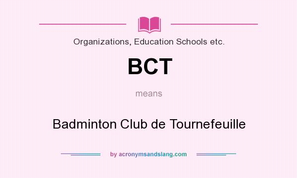 What does BCT mean? It stands for Badminton Club de Tournefeuille
