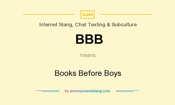 What does BBB mean? It stands for Books Before Boys