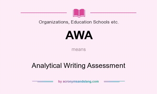 What does AWA mean? It stands for Analytical Writing Assessment
