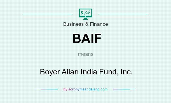 What does BAIF mean? It stands for Boyer Allan India Fund, Inc.