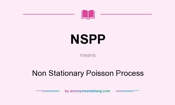 What does NSPP mean? It stands for Non Stationary Poisson Process