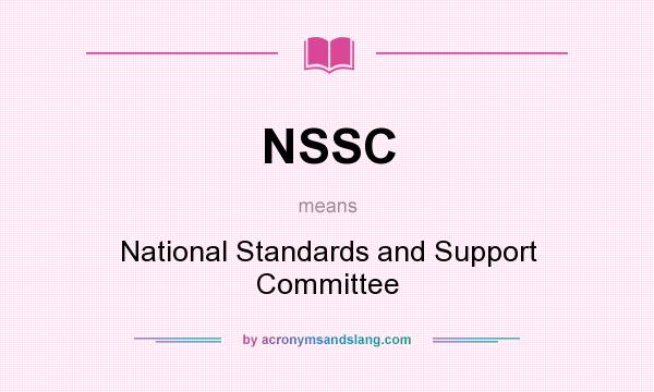What does NSSC mean? It stands for National Standards and Support Committee