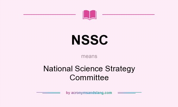 What does NSSC mean? It stands for National Science Strategy Committee