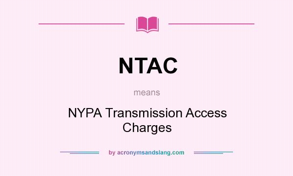 What does NTAC mean? It stands for NYPA Transmission Access Charges
