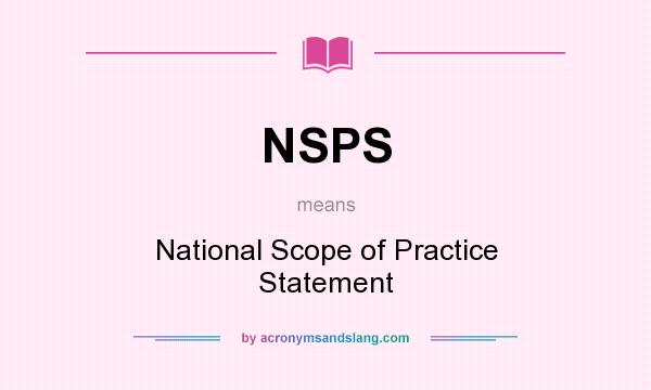 What does NSPS mean? It stands for National Scope of Practice Statement