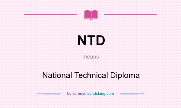 What does NTD mean? It stands for National Technical Diploma